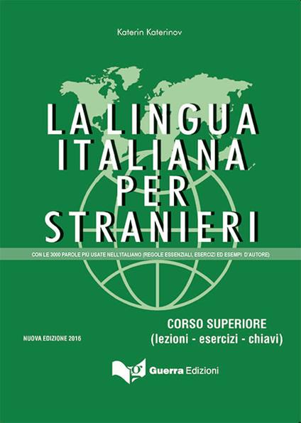 La lingua italiana per stranieri. Corso superiore (lezioni - esercizi - chiavi) - Katerin Katerinov,M. Clotilde Boriosi - copertina