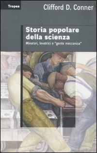 Storia popolare della scienza. Minatori, levatrci e «gente meccanica» - Clifford D. Conner - copertina