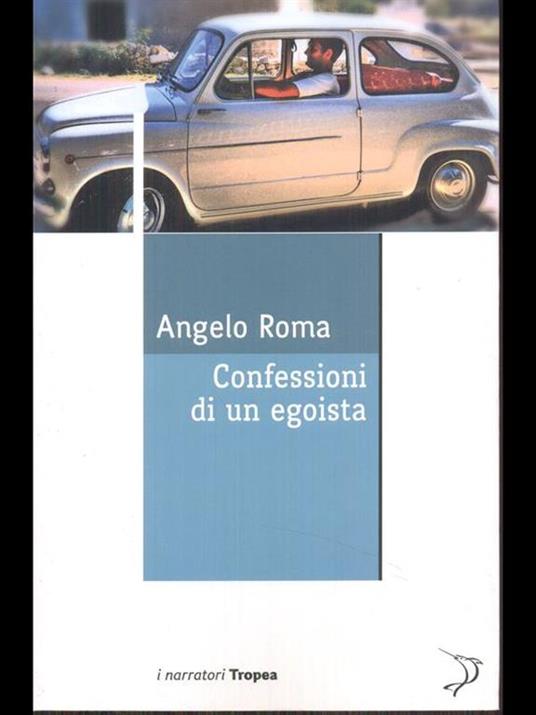 Confessioni di un egoista - Angelo Roma - 4