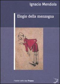 Elogio della menzogna - Ignacio Mendiola - 2