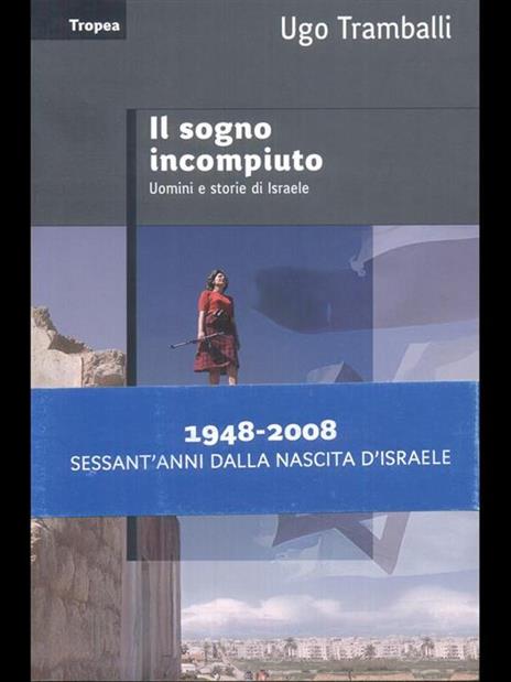 Il sogno incompiuto. Uomini e storie di Israele - Ugo Tramballi - 4