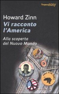 Vi racconto l'America. Alla scoperta del Nuovo Mondo - Howard Zinn - 2