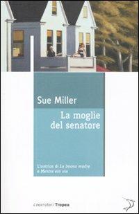 La moglie del senatore - Sue Miller - copertina
