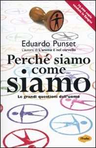 Libro Perché siamo come siamo. Le grandi questioni dell'uomo Eduardo Punset