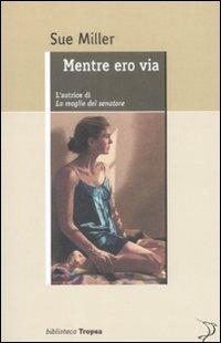 Mentre ero via - Sue Miller - copertina