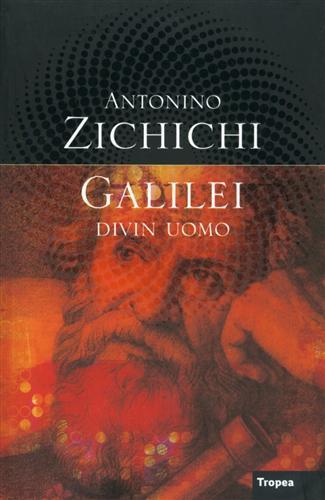 Galilei divin uomo - Antonino Zichichi - 2