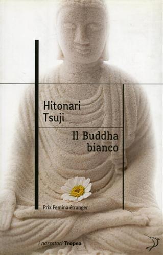 Il buddha bianco - Tsuji Hitonari - 3
