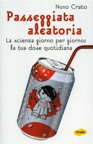 Passeggiata aleatoria. La scienza giorno per giorno: la tua dose quotidiana - Nuno Crato - 2