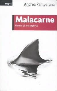 Malacarne. Uomini di 'ndrangheta - Andrea Pamparana - 2