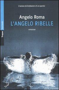 L' angelo ribelle - Angelo Roma - copertina