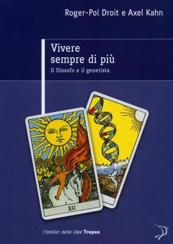 Vivere sempre di più. Il filosofo e il genetista - Roger-Pol Droit,Axel Kahn - 3