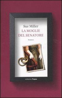 La moglie del senatore - Sue Miller - 2