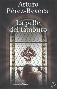 La pelle del tamburo - Arturo Pérez-Reverte - copertina