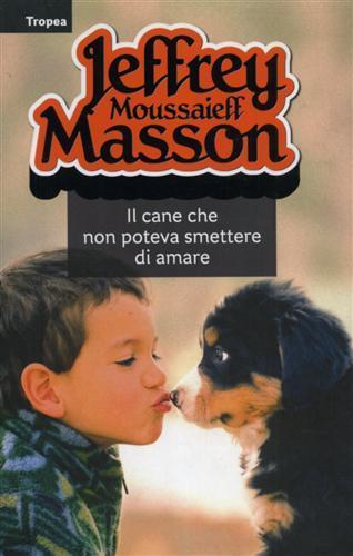 Il cane che non poteva smettere di amare - Jeffrey Moussaieff Masson - copertina