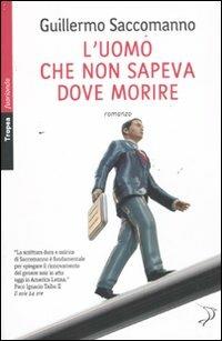 L' uomo che non sapeva dove morire - Guillermo Saccomanno - copertina