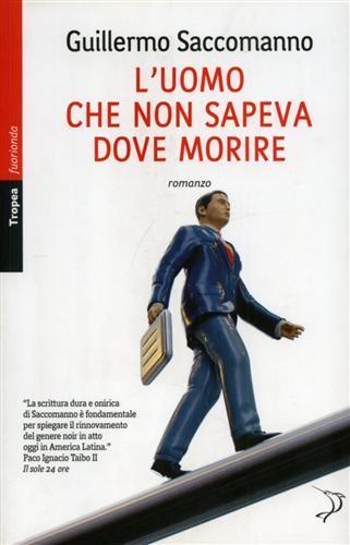 L' uomo che non sapeva dove morire - Guillermo Saccomanno - 2