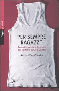 Per sempre ragazzo. Racconti e poesie a dieci anni dall'uccisione di Carlo Giuliani - 4