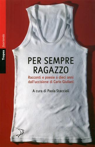 Per sempre ragazzo. Racconti e poesie a dieci anni dall'uccisione di Carlo Giuliani - 2