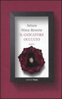 Il giocatore occulto - Arturo Pérez-Reverte - copertina