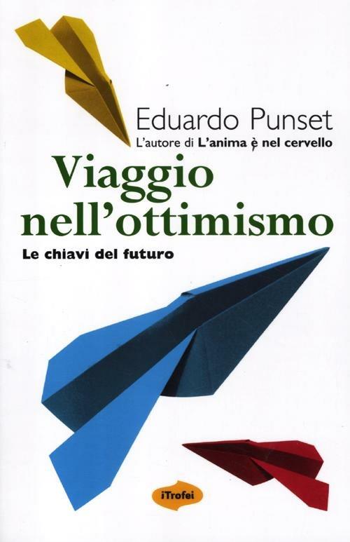 Viaggio nell'ottimismo. Le chiavi del futuro - Eduardo Punset - 2