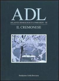 Atlante demologico lombardo. Il cremonese. Con DVD - Giancorrado Barozzi,Mario Varini - copertina