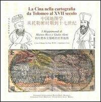 La Cina nella cartografia da Tolomeo al XVII secolo. I mappamondi di Matteo Ricci e Giulio Aleni - copertina