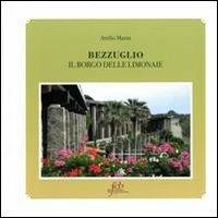 Bezzuglio. Il borgo delle limonaie - Attilio Mazza - copertina