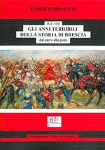 1512-1513. Gli anni terribili della storia di Brescia. Dal sacco alla peste