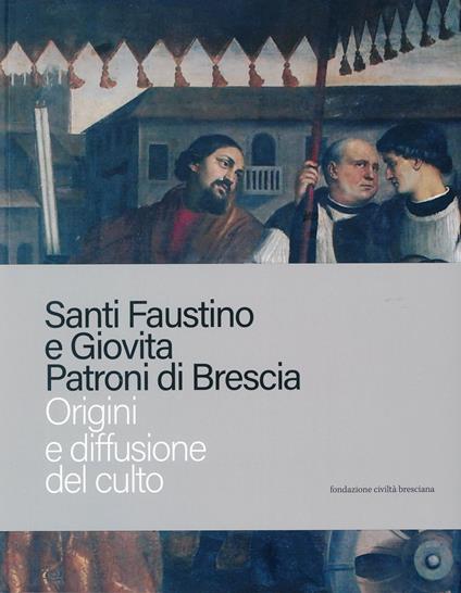 Santi Faustino e Giovita patroni di Brescia. Origini e diffusione del culto - copertina