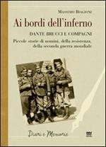 Ai bordi dell'inferno. Dante Brucci e compagni. Piccole storie di uomini, della resistenza, della seconda guerra mondiale