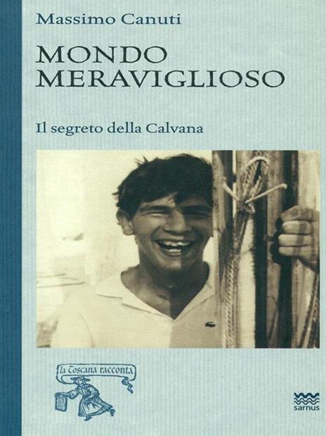 Mondo meraviglioso. Il segreto della Calvana - Massimo Canuti - 3