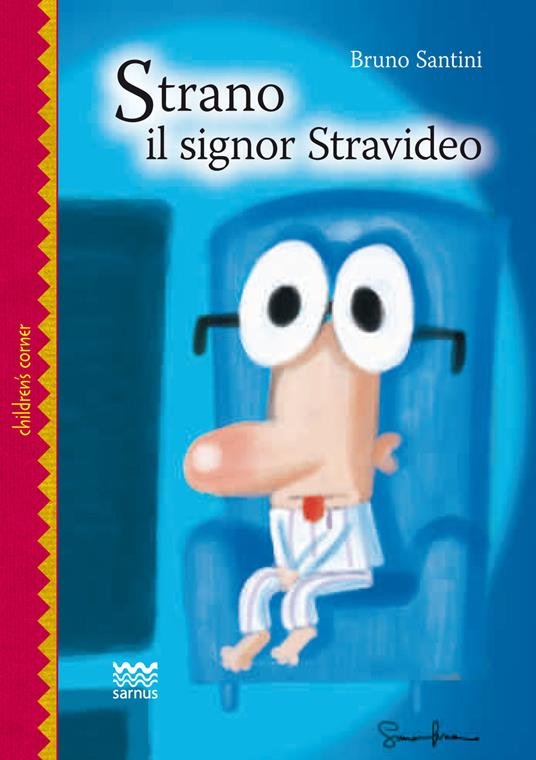 Strano il signor stravideo. Una fiaba moderna per grandi bambini - Bruno Santini - copertina