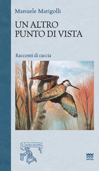 Un altro punto di vista. Racconti di caccia - Manuele Marigolli - copertina