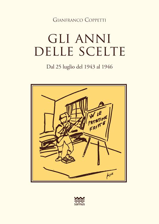 Gli anni delle scelte. Dal 25 luglio del 1943 al 1946 - Gianfranco Coppetti - copertina