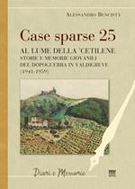 Case sparse 25. Al lume della 'cetilene. Storie e memorie giovanili del dopoguerra in Valdigreve (1941-1959)