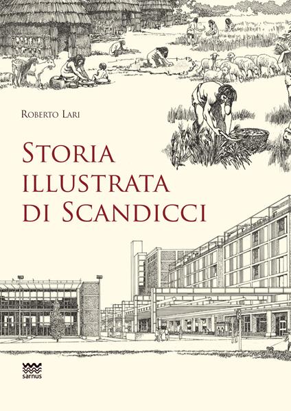 Storia illustrata di Scandicci. Ediz. illustrata - Roberto Lari - copertina