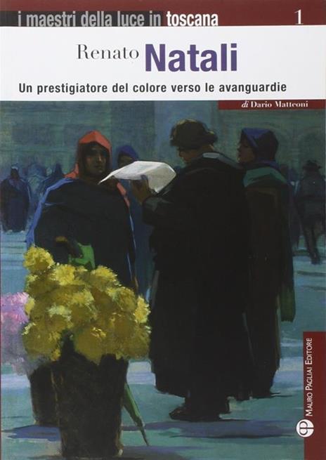 Renato Natali. Un prestigiatore del coloere verso le avanguardie - Dario Matteoni - 3