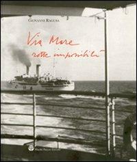 Via mare. Rotte impossibili - Giovanni Ragusa - copertina