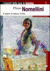 Plinio Nomellini. Il colore, La natura, il mito - Eleonora B. Nomellini - copertina