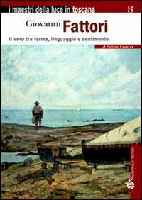 Giovanni Fattori. Il vero tra forma, linguaggio e sentimento - Stefano Fugazza - copertina