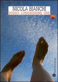 Dodici lunghissime ore - Nicola Bianchi - copertina