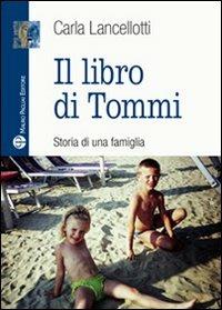 Il libro di Tommi. Storia di una famiglia - Carla Lancellotti - copertina