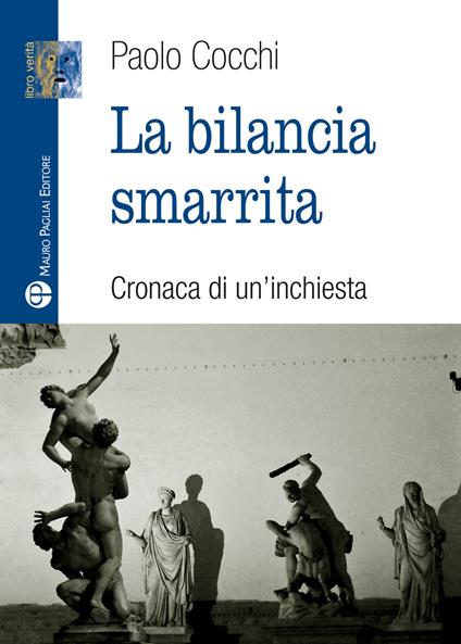 La bilancia smarrita. Cronaca di un'inchiesta - Paolo Cocchi - copertina