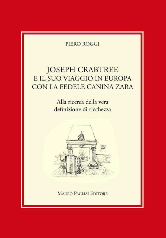 Joseph Crabtree e il suo viaggio in Europa con la fedele canina Zara. Alla ricerca della vera definizione di ricchezza - Piero Roggi - copertina