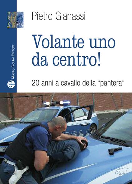 Volante uno da centro! 20 anni a cavallo della «pantera» - Pietro Gianassi - copertina