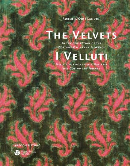 I Velluti. Nella collezione della galleria del costume di Firenze-The velvets. In the collection of the costume gallery in Florence. Ediz. bilingue - Roberta Orsi Landini - copertina