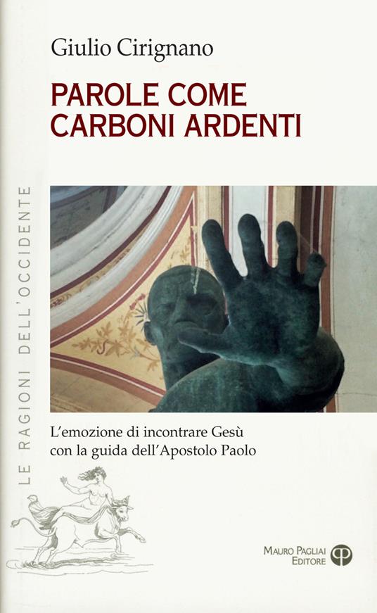 Parole come carboni ardenti. L'emozione di incontrare Gesù con la guida dell'apostolo Paolo - Giulio Cirignano - copertina