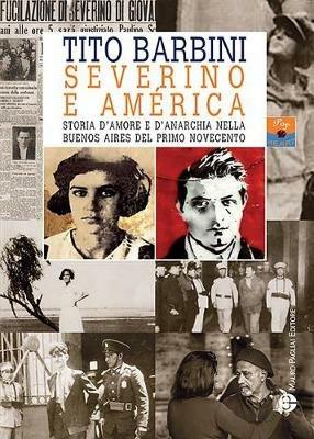 Severino e América. Storia d'amore e d'anarchia nella Buenos Aires del primo Novecento - Tito Barbini - copertina