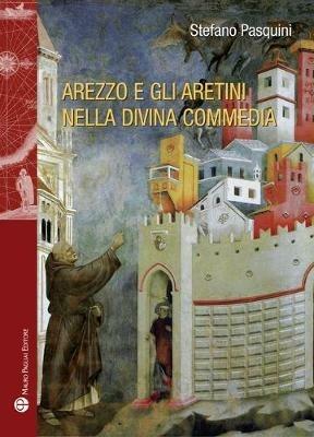 Arezzo e gli aretini nella Divina Commedia - Stefano Pasquini - copertina