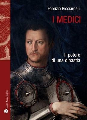 I Medici. Il potere di una dinastia - Fabrizio Ricciardelli - copertina